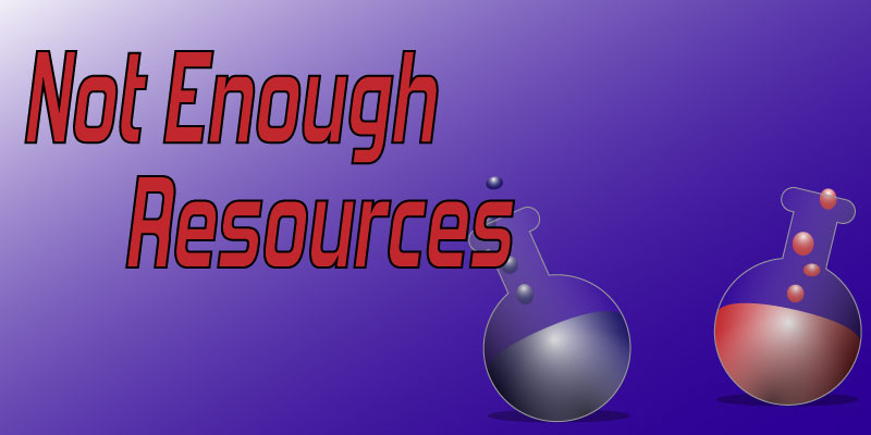 Not Enough Resources